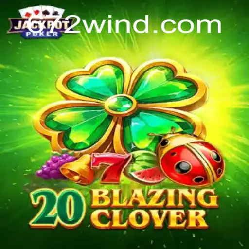 Conheça o Empolgante Jogo 20BlazingClover e Desvende Sua Dinâmica de Jogo Atraente